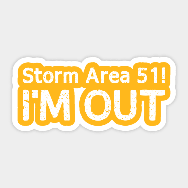 Storm Area 51 I'M Out T Shirt Sticker by WildZeal